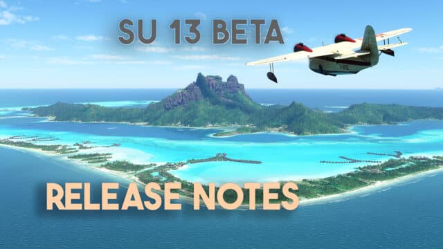 MSFS – SimUpdate 13 Beta Release Notes v1.34.14.0